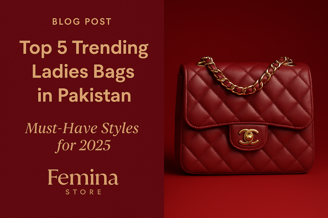 Top 5 Trending Ladies Bags in Pakistan – Must-Have Styles for 2025
